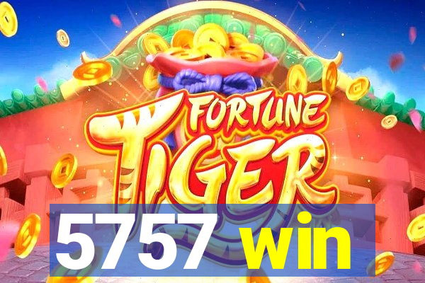 5757 win